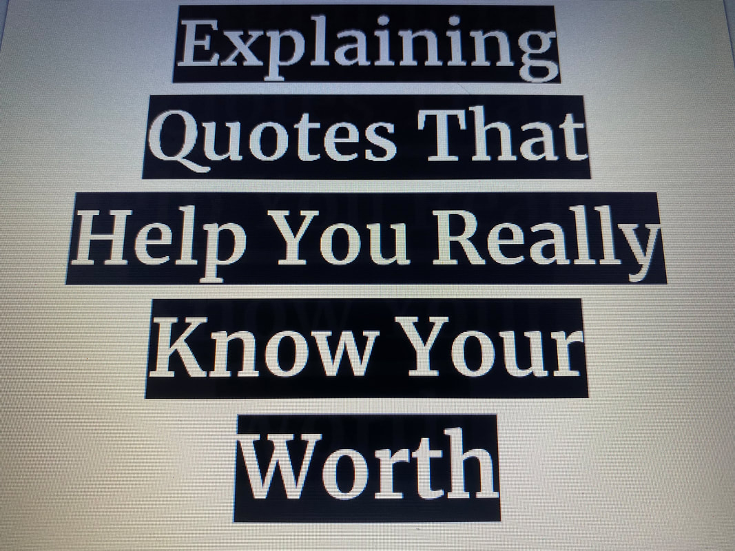 Explaining Quotes That Help You Really Know Your Worth